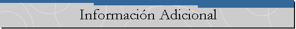 Informaci�n Adicional