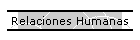 Relaciones Humanas